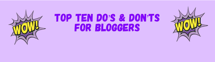 Top Ten Do's & Don'ts To Create A Successful Blog